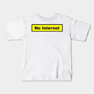 No Internet.Oh! No!_1 Kids T-Shirt